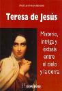 TERESA DE JES�S: MISTERIO, INTRIGA Y �XTASIS ENTRE EL CIELO Y LA TIERRA