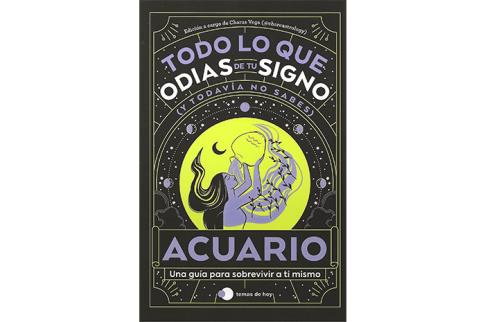 LIBROS DE ASTROLOGA | TODO LO QUE ODIAS DE TU SIGNO (Y TODAVA NO SABES): ACUARIO