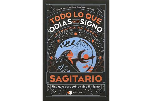LIBROS DE ASTROLOGA | TODO LO QUE ODIAS DE TU SIGNO (Y TODAVA NO SABES): SAGITARIO