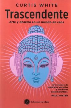 LIBROS DE RELIGIONES Y FILOSOFAS | TRASCENDENTE: ARTE Y DHARMA EN UN MUNDO EN CAOS