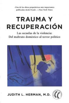 LIBROS DE AUTOAYUDA | TRAUMA Y RECUPERACIN: LAS SECUELAS DE LA VIOLENCIA: DESL MALTRATO DOMSTICO AL TERROR POLTICO