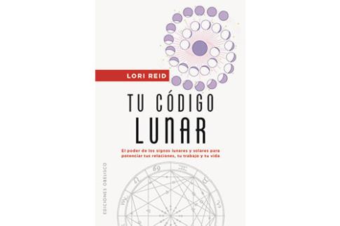 LIBROS DE ASTROLOGA | TU CDIGO LUNAR: EL PODER DE LOS SIGNOS LUNARES Y SOLARES PARA POTENCIAR TUS RELACIONES, TU TRABAJO Y TU VIDA