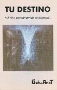 LIBROS DE A. GUILLAMOT | TU DESTINO: MIL CIEN PENSAMIENTOS TE ACERCAN...