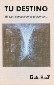 LIBROS DE A. GUILLAMOT | TU DESTINO: MIL CIEN PENSAMIENTOS TE ACERCAN...