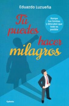 LIBROS DE AUTOAYUDA | T PUEDES HACER MILAGROS: ROMPE TUS LMITES Y DESCUBRE QUE TODO ES POSIBLE