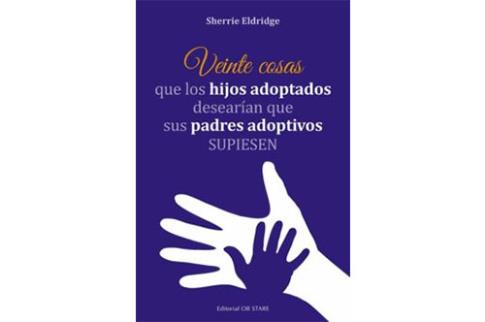 LIBROS DE NIOS NDIGO, MATERNIDAD E INFANTIL | VEINTE COSAS QUE LOS HIJOS ADOPTADOS DESEARAN QUE SUS PADRES ADOPTIVOS SUPIESEN