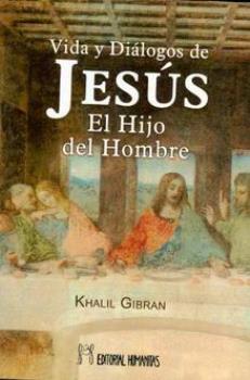 LIBROS DE KHALIL GIBRAN | VIDA Y DILOGOS DE JESS, EL HIJO DEL HOMBRE