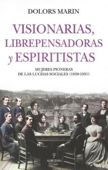 LIBROS DE PSICOLOGA | VISIONARIA, LIBREPENSADORAS Y ESPIRITISTAS: MUJERES PIONERAS DE LAS LUCHAS SOCIALES (1830-1931)