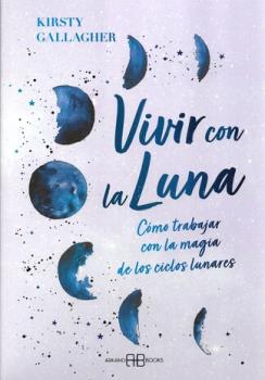LIBROS DE MAGIA | VIVIR CON LA LUNA: CMO TRABAJAR CON LA MAGIA DE LOS CICLOS LUNARES