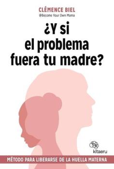 LIBROS DE AUTOAYUDA | �Y SI EL PROBLEMA FUERA TU MADRE?