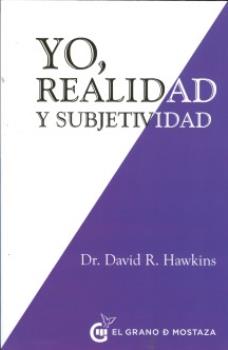 LIBROS DE DR. DAVID R. HAWKINS | YO, REALIDAD Y SUBJETIVIDAD