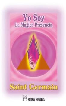 LIBROS DE SAINT GERMAIN | YO SOY LA MGICA PRESENCIA (Tapa dura)