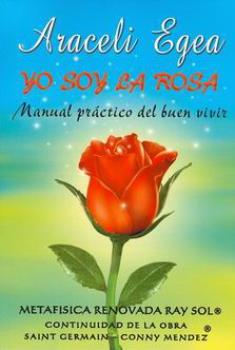 LIBROS DE METAFSICA | YO SOY LA ROSA: MANUAL PRCTICO DEL BUEN VIVIR
