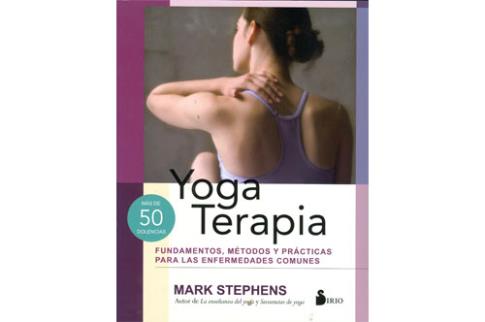 LIBROS DE YOGA | YOGA TERAPIA: FUNDAMENTOS, MTODOS Y PRCTICAS PARA LAS ENFERMEDADES COMUNES