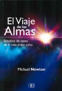 LIBROS DE MICHAEL NEWTON | EL VIAJE DE LAS ALMAS: ESTUDIOS DE CASOS DE LA VIDA ENTRE VIDAS