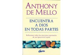 LIBROS DE ANTHONY DE MELLO | ENCUENTRA A DIOS EN TODAS PARTES