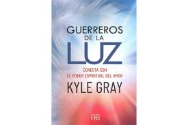 LIBROS DE KYLE GRAY | GUERREROS DE LA LUZ: CONECTA CON EL PODER ESPIRITUAL DEL AMOR