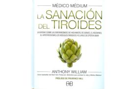 LIBROS DE ANTHONY WILLIAM (MDICO MDIUM) | MDICO MDIUM: LA SANACIN DEL TIROIDES