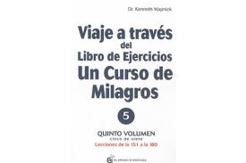 LIBROS DE UN CURSO DE MILAGROS | VIAJE A TRAVS DEL LIBRO DE EJERCICIOS: UN CURSO DE MILAGROS (Vol. 5)