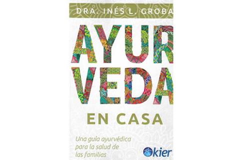 LIBROS DE AYURVEDA | AYURVEDA EN CASA: UNA GUA AYURVDICA PARA LA SALUD DE LAS FAMILIAS
