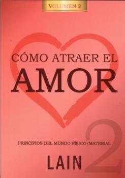 LIBROS DE LAN GARCA CALVO | CMO ATRAER EL AMOR: PRINCIPIOS DEL MUNDO METAFSICO / CUNTICO (Vol. II)