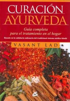 LIBROS DE AYURVEDA | CURACIN AYURVEDA: GUA COMPLETA PARA EL TRATAMIENTO EN EL HOGAR