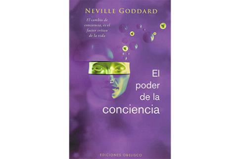 LIBROS DE NEVILLE GODDARD | EL PODER DE LA CONCIENCIA: EL CAMBIO DE CONCIENCIA ES EL FACTOR CRTICO DE LA VIDA