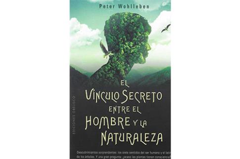 LIBROS DE PETER WOHLLEBEN | EL VNCULO SECRETO ENTRE EL HOMBRE Y LA NATURALEZA