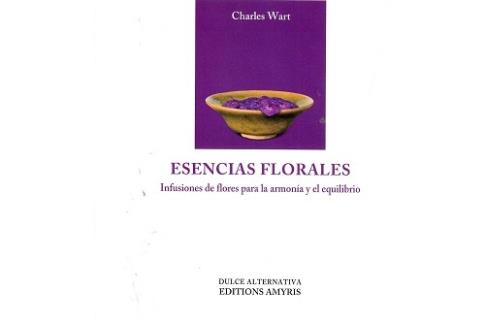 LIBROS DE FLORES DE BACH | ESENCIAS FLORALES: INFUSIONES DE FLORES PARA LA ARMONA Y EL EQUILIBRIO