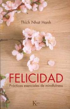 LIBROS DE THICH NHAT HANH | FELICIDAD: PRCTICAS ESENCIALES DE MINDFULNESS