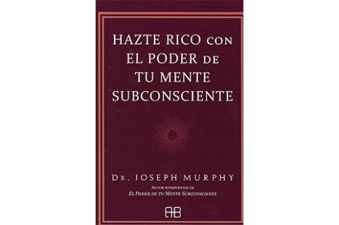 LIBROS DE JOSEPH MURPHY | HAZTE RICO CON EL PODER DE TU MENTE SUBCONSCIENTE