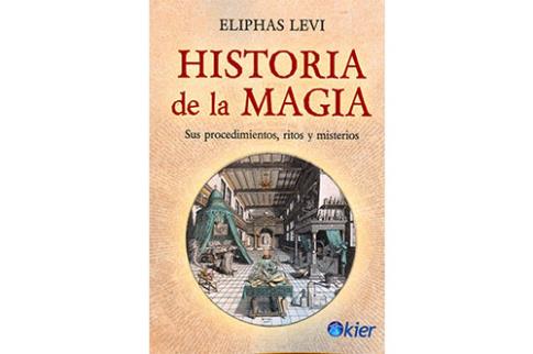 LIBROS DE ELIPHAS LVI | HISTORIA DE LA MAGIA: SUS PROCEDIMIENTOS, RITOS Y MISTERIOS
