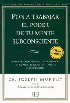 LIBROS DE JOSEPH MURPHY | PON A TRABAJAR EL PODER DE TU MENTE SUBCONSCIENTE