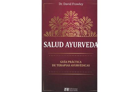 LIBROS DE AYURVEDA | SALUD AYURVEDA: GUA PRCTICA DE TERAPIAS AYURVDICAS