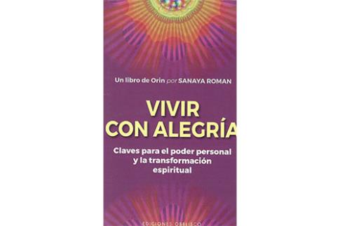 LIBROS DE CANALIZACIONES | VIVIR CON ALEGRA: CLAVES PARA EL PODER PERSONAL Y LA TRANSFORMACIN ESPIRITUAL